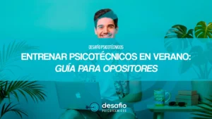Entrenar psicotécnicos en verano